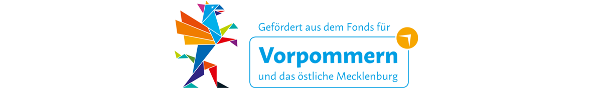 Gefördert aus dem Fonds für Vorpommern und das östliche Mecklenburg