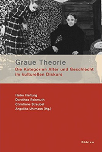 Graue Theorie. Die Kategorie Alter und Geschlecht im kulturellen Diskurs