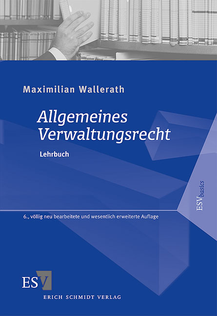 Maximilian Wallerath, Allgemeines Verwaltungsrecht: Lehrbuch, 6., völlig neu bearbeitete und wesentlich erweiterte Auflage 2009, Erich Schmidt Verlag, Berlin, 630 Seiten