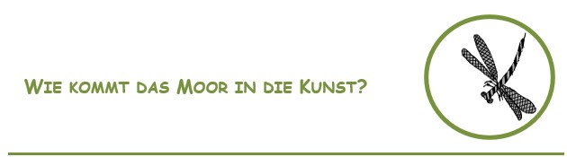 Transfer: Wie kommt das Moor in die Kunst?